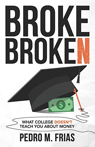 Broke Broken: What College Doesn't Teach You About Money